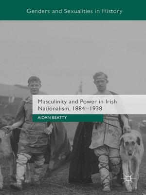 cover image of Masculinity and Power in Irish Nationalism, 1884-1938
